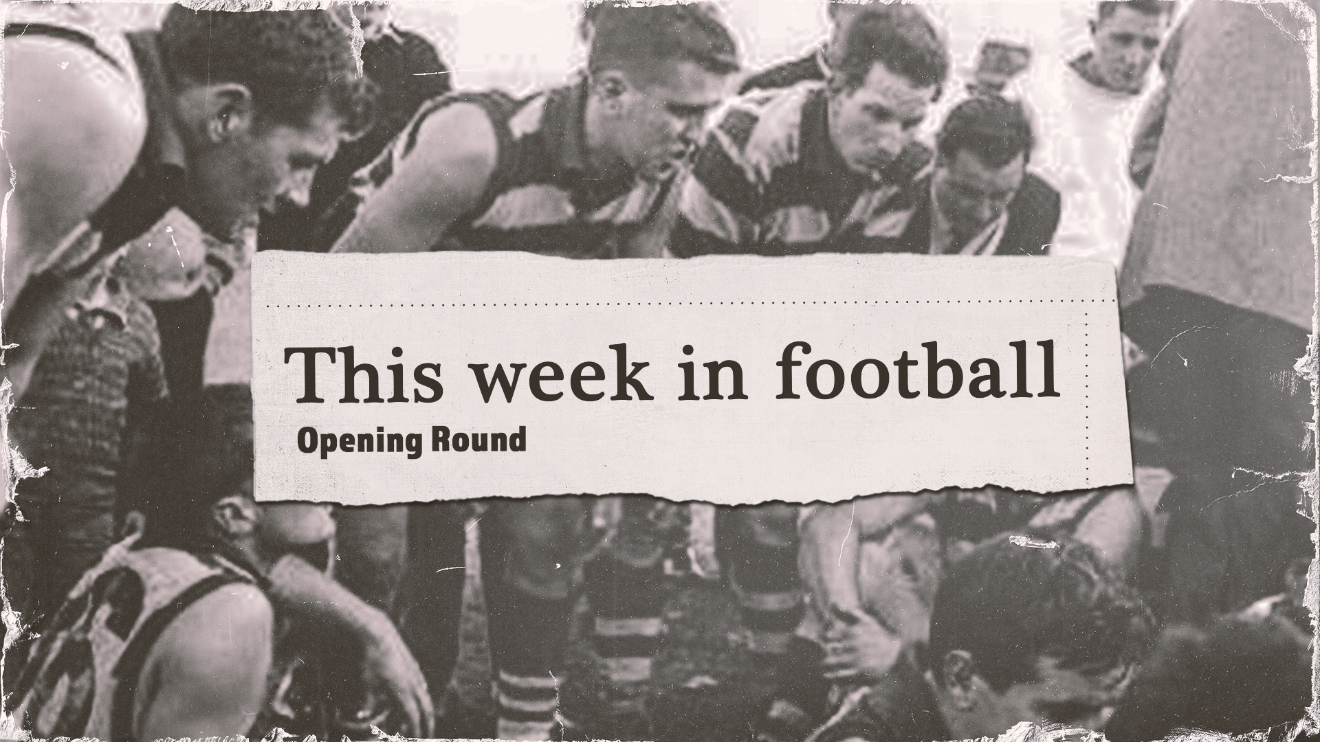 This Week In Football - Opening Round